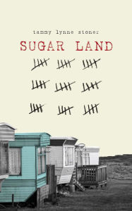 Title: Sugar Land, Author: Tammy Lynne Stoner