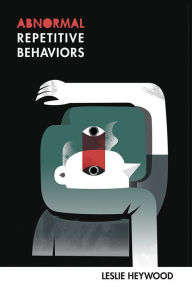 Title: Abnormal Repetitive Behaviors, Author: Leslie Heywood