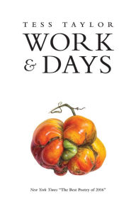 Title: Work and Days, Author: Tess Taylor