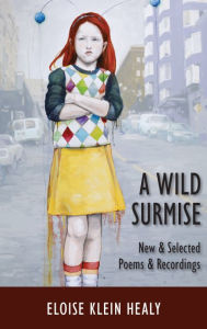 Title: A Wild Surmise: New & Selected Poems & Recordings, Author: Eloise Klein Healy