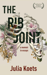 Title: The Rib Joint: A Memoir in Essays, Author: Julia Koets