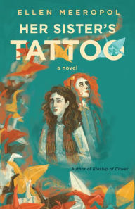 Title: Her Sister's Tattoo: A Novel, Author: Ellen Meeropol