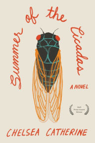 Title: Summer of the Cicadas: A Novel, Author: Chelsea Catherine