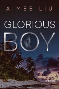 Title: Glorious Boy, Author: Aimee Liu