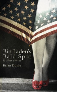 Title: Bin Laden's Bald Spot: & Other Stories, Author: Brian Doyle