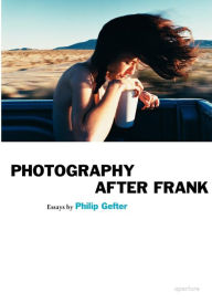 Title: Philip Gefter: Photography After Frank, Author: Philip Gefter