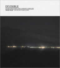 Title: Invisible: Covert Operations and Classified Landscapes, Author: Trevor Paglen