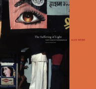 Title: Alex Webb: The Suffering of Light, Author: Alex Webb