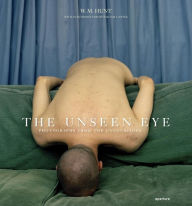 Title: The Unseen Eye: Photographs from the Unconscious, Author: W. M. Hunt