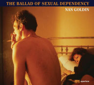 Title: Nan Goldin: The Ballad of Sexual Dependency, Author: Nan Goldin