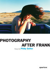 Title: Philip Gefter: Photography After Frank, Author: Philip Gefter