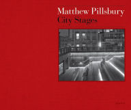 Title: Matthew Pillsbury: City Stages, Author: Matthew Pillsbury