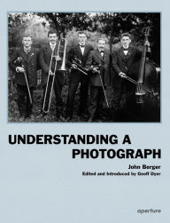 Title: Understanding a Photograph, Author: John Berger