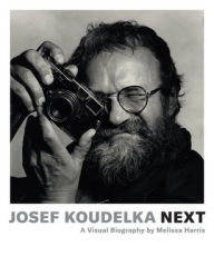 Title: Josef Koudelka: Next: A Visual Biography by Melissa Harris, Author: Melissa Harris