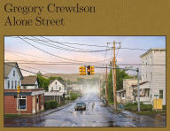 Title: Gregory Crewdson: Alone Street, Author: Gregory Crewdson