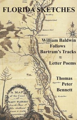 Florida Sketches: William Baldwin Follows Bartram's Tracks ≈ Letter Poems