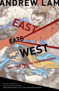 Title: East Eats West: Writing in Two Hemispheres, Author: Andrew Lam
