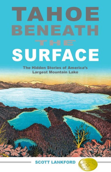 Tahoe Beneath the Surface: The Hidden Stories of America's Largest Mountain Lake