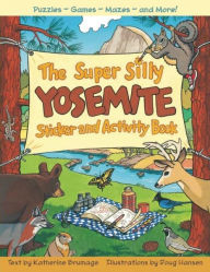 Title: Super Silly Yosemite Sticker and Activity Book, Author: Katherine Brumage