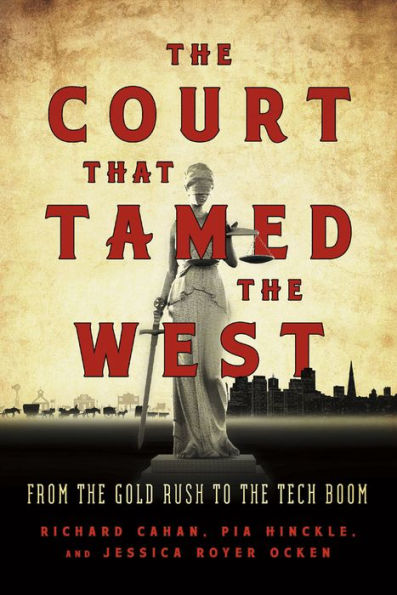 the Court That Tamed West: From Gold Rush to Tech Boom