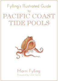 Title: Fylling's Illustrated Guide to Pacific Coast Tide Pools, Author: Marni Fylling