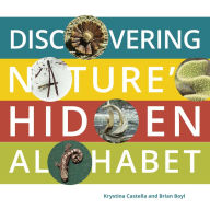 Title: Discovering Nature's Hidden Alphabet, Author: Krystina Castella