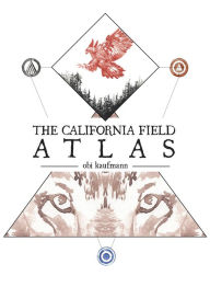 Title: The California Field Atlas, Author: Obi Kaufmann