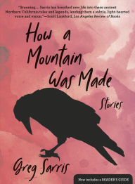 Title: How a Mountain Was Made: Stories, Author: Greg Sarris