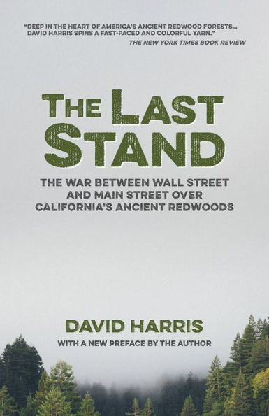 The Last Stand: The War Between Wall Street and Main Street over California's Ancient Redwoods