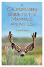 A Californian's Guide to the Mammals Among Us