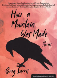 Title: How a Mountain Was Made: Stories, Author: Greg Sarris