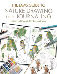 Title: The Laws Guide to Nature Drawing and Journaling, Author: John Muir Laws