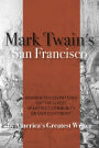 Mark Twain's San Francisco: Uninhibited Dispatches on 