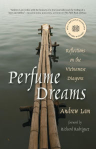 Title: Perfume Dreams: Reflections on the Vietnamese Diaspora, Author: Andrew Lam