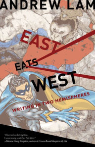 Title: East Eats West: Writing in Two Hemispheres, Author: Andrew Lam