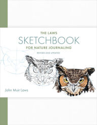 Title: The Laws Sketchbook for Nature Journaling, Author: John Muir Laws