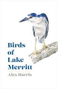 Title: Birds of Lake Merritt, Author: Alex Harris