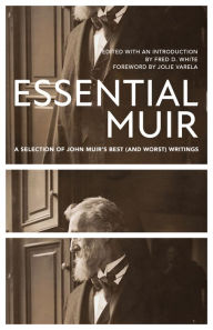 Essential Muir (Revised): A Selection of John Muir's Best (and Worst) Writings