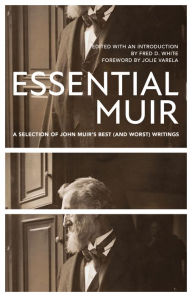 Title: Essential Muir (Revised): A Selection of John Muir's Best (and Worst) Writings, Author: John Muir