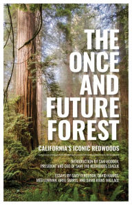 Title: The Once and Future Forest: California's Iconic Redwoods, Author: Save the Redwoods League