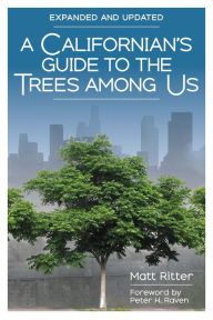 Title: A Californian's Guide to the Trees Among Us: Expanded and Updated, Author: Matt Ritter