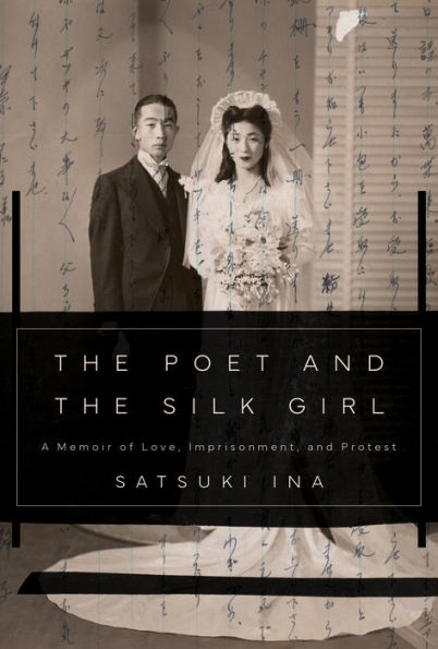 The Poet and the Silk Girl: A Memoir of Love, Imprisonment, and Protest