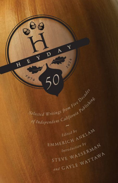 Heyday at Fifty: Selected Writings from Five Decades of Independent California Publishing