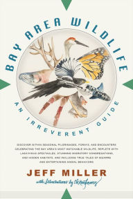 Title: Bay Area Wildlife: An Irreverent Guide, Author: Jeff Miller