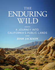 Free ebook downloads google The Enduring Wild: A Journey into California's Public Lands 9781597146753 in English by Josh Jackson ePub PDB
