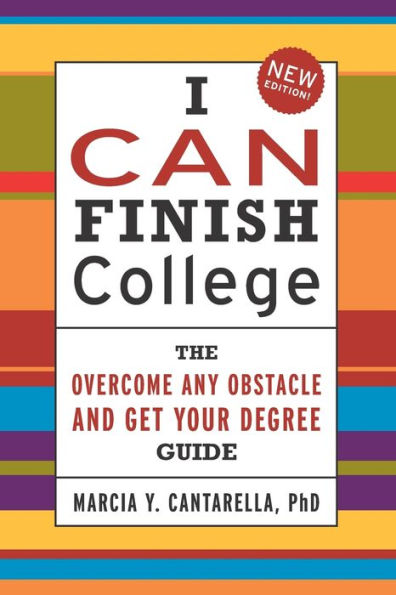 I Can Finish College: The "Overcome Any Obstacle and Get Your Degree" Guide