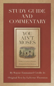 Title: You Ain't Moses: Study Guide and Commentary:, Author: Wayne Credle