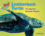 Title: Leatherback Turtle: The World's Heaviest Reptile, Author: Kirsten Hall