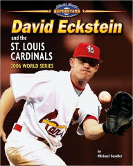 Title: David Eckstein and the St. Louis Cardinals: 2006 World Series, Author: Michael Sandler