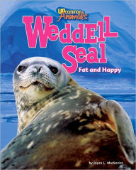 Title: Weddell Seal: Fat and Happy, Author: Joyce L. Markovics